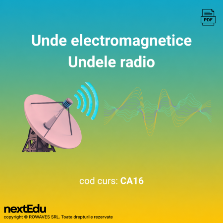 Cursuri de electronică în format digital - Undele electromagnetice și undele radio - curs electronică