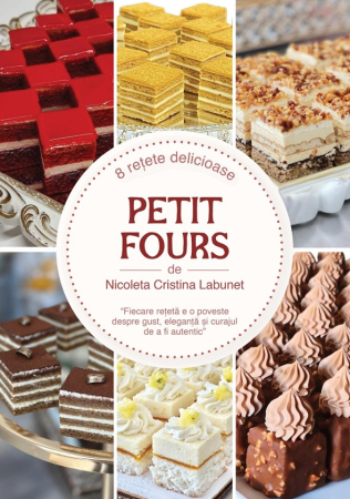 Cursuri Online - E-book Petit Fours - prajituri miniatura elegante