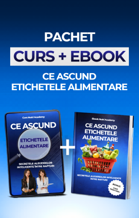 Pachete - PACHET CURS+EBOOK  - Ce ascund etichetele alimentare