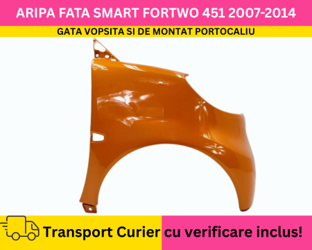 FORTWO - Aripa dreapta fata Portocaliu VOPSITA Smart ForTwo 451 2007-2014