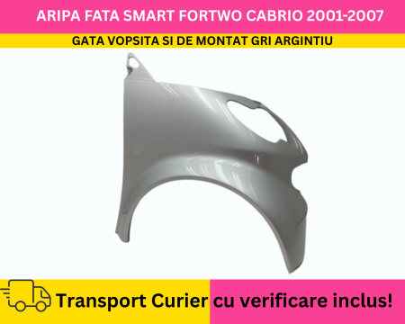 FORTWO - Aripa dreapta fata Gri/Argintiu VOPSITA Smart ForTwo Cabriolet 2001-2007