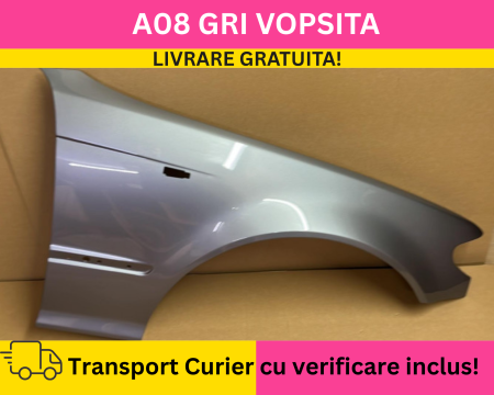 Aripa dreapta fata BMW E46 FSL 2001-2005 VOPSITA A08 Gri la culoare