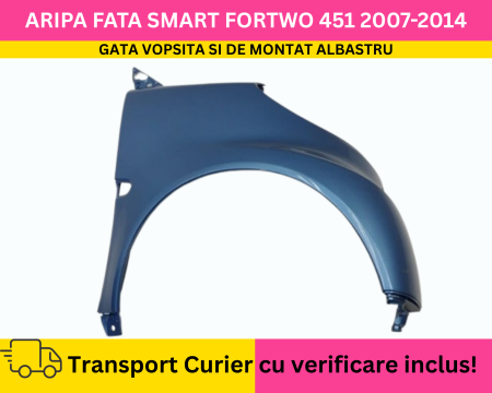 FORTWO - Aripa dreapta fata Albastru VOPSITA Smart ForTwo 451 2007-2014