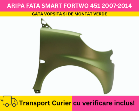 FORTWO - Aripa dreapta fata Verde VOPSITA Smart ForTwo 451 2007-2014