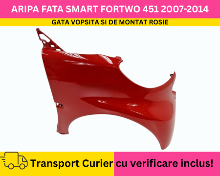 FORTWO - Aripa dreapta fata Rosie VOPSITA Smart ForTwo 451 2007-2014