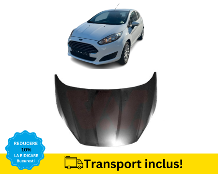 FIESTA MK7 2008-2017 - Capota fata motor Ford Fiesta 2013-2017 NEVOPSITA