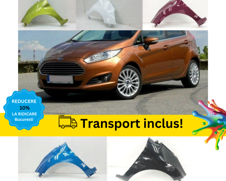 FIESTA MK7 2008-2017 - Aripa fata Ford Fiesta MK7 2013-2017 FSL Negru Gri Albastru Alb Verde Mov vopsita la culoarea masini