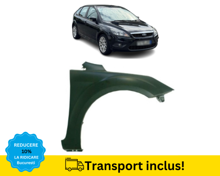 FOCUS MK2 2008-2011 - Aripa fata Ford Focus MK2 2008-2011 NEVOPSITA Dreapta