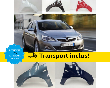 ASTRA J 2009-2016 - Aripa fata Opel Astra J 2009-2017 Alb Negru Rosu Albastru Gri Verde Galben Maro VOPSITA