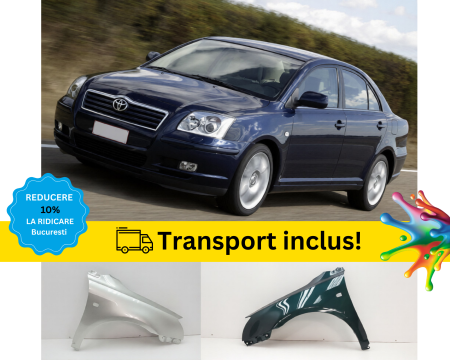 AVENSIS T25 2002-2008 - Aripa Fata Toyota Corolla E12 2002-2007 Negru Gri Albastru Verde Alb Auriu la culoarea masini vopsita