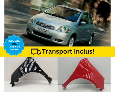 YARIS 1999-2005 - Aripa fata Toyota Yaris 1 1999-2005 Gri Negru Rosu Verde Albastru Alb la culoarea masini vopsita