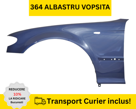 BMW - Aripa stanga fata BMW E46 FSL 2001-2005 Albastru 364 la culoare VOPSITA