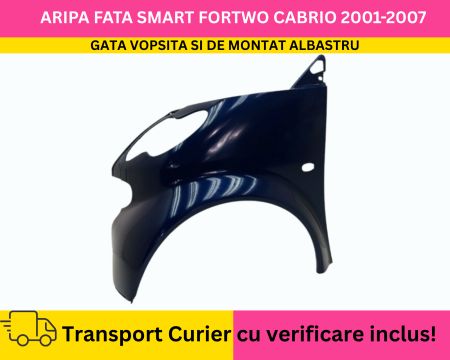 FORTWO - Aripa stanga fata GATA VOPSITA Albastru Smart ForTwo Cabriolet 2001-2007