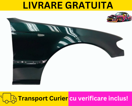 SERIA 3 E46 1998-2005 - Aripa stanga fata Verde 454 BMW E46 2001-2005 Facelift VOPSITE Tu alegi culoarea