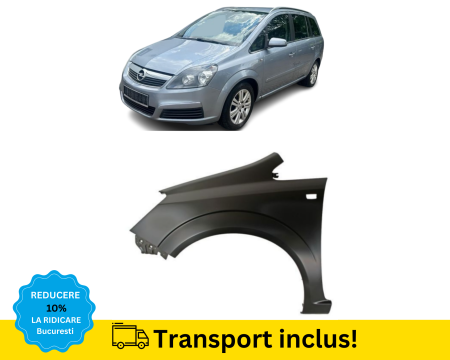 ZAFIRA B 2005-2012 - Aripa fata Opel Zafira B 2005-2012 Stanga NEVOPSITA