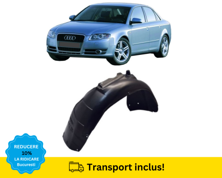 A4 B7 2004-2007 - Carenaj roata Aripa fata Audi A4 B7 2004-2007 Stanga