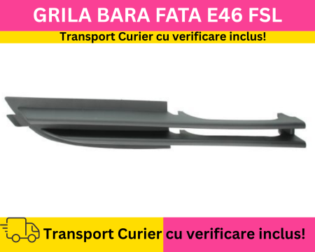 BMW - Grila Bara fata dreapta BMW Seria 3 E46 FSL 2001-2005