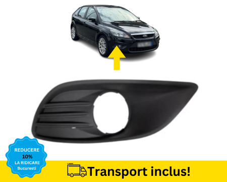 FOCUS MK2 2008-2011 - Grila proiector Bara fata Ford Focus MK2 2008-2011 Dreapta