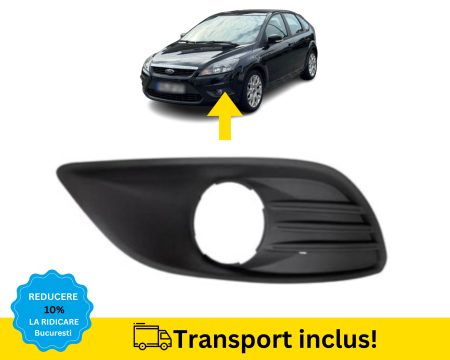 FOCUS MK2 2008-2011 - Grila proiector Bara fata Ford Focus MK2 2008-2011 Stanga
