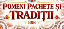 POMENI PACHETE SI TRADITII