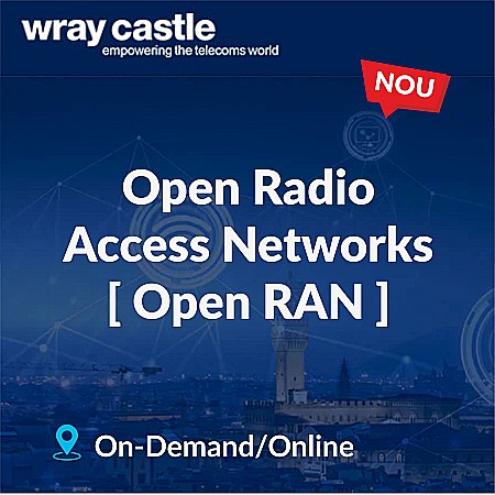 Cursuri specializare - Curs Wray Castle - Open Radio Access Networks - Open RAN (On-Demand)