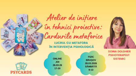 Cursuri - Atelierul de inițiere în tehnici proiective: Cardurile Metaforice - Editia a II-a