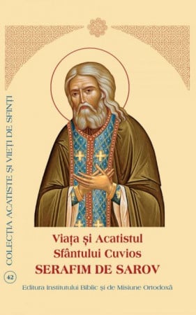 Viața și Acatistul Sfântului Cuvios Serafim de Sarov [1]