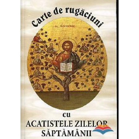 Rugăciuni, Acatiste, Paraclise - Carte de rugăciuni cu acatistele zilelor săptămânii - cartonată