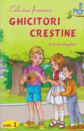 Cărți pentru copii - Cele mai frumoase ghicitori creștine - Volumul 1 - de Leon Magdan