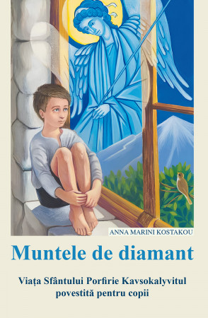 Cărți pentru copii - Muntele de diamant. Viața Sfântului Porfirie Kavsokalyvitul povestită pentru copii - Kostakou, Anna Marini
