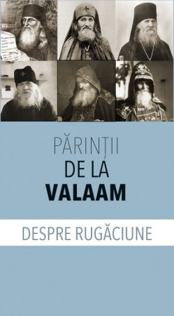 Învățăturile Sfinților - Părinţii de la Valaam despre rugăciune