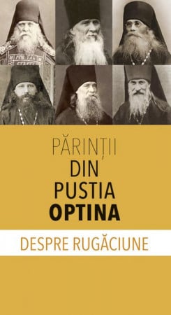 Învățăturile Sfinților - Părinţii din Pustia Optina despre rugăciune