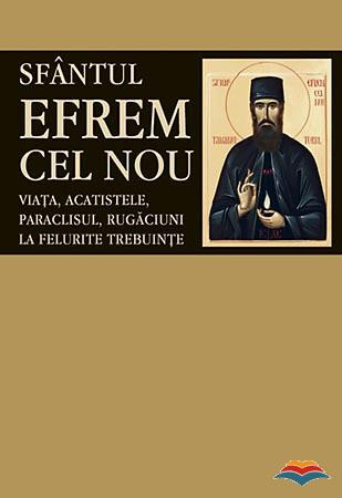 Viețile Sfinților - Sfântul Efrem cel Nou. Viața, paraclisul, rugăciuni la felurite trebuințe