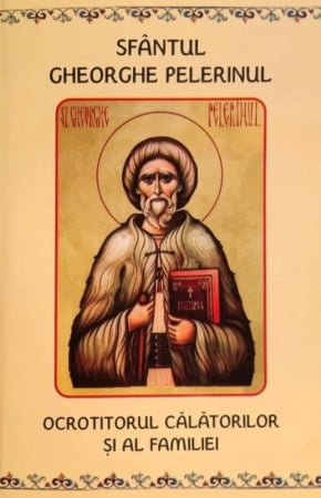 Rugăciuni, Acatiste, Paraclise - Sfântul Gheorghe Pelerinul. Ocrotitorul călătorilor și al familiei. Viața, Canon, Acatist