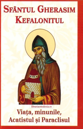 Rugăciuni, Acatiste, Paraclise - Sfântul Gherasim Kefalonitul. Viața, minunile, acatistul și paraclisul