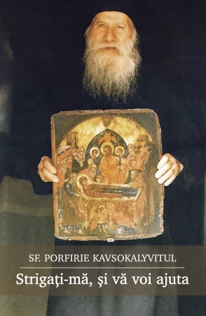 Biografii, mărturii - Strigați-mă, și vă voi ajuta - Sfântul Porfirie Kavsokalyvitul