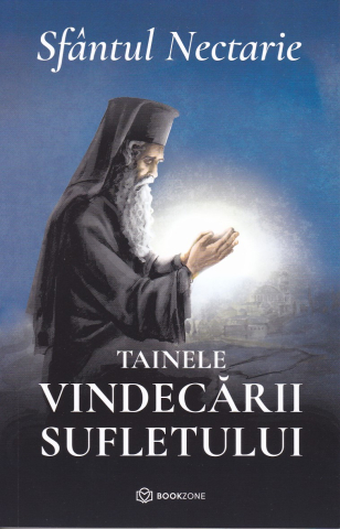 Învățăturile Sfinților - Tainele vindecării sufletului