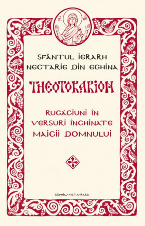 Rugăciuni, Acatiste, Paraclise - THEOTOKARION. Rugăciuni în versuri închinate Maicii Domnului