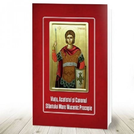 Rugăciuni, Acatiste, Paraclise - Viața, Acatistul și Canonul Sfântului Mare Mucenic Procopie