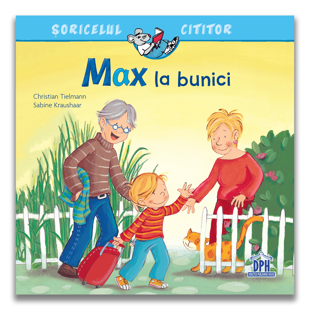 Carti pentru copii - Soricelul cititor - Max la bunici
