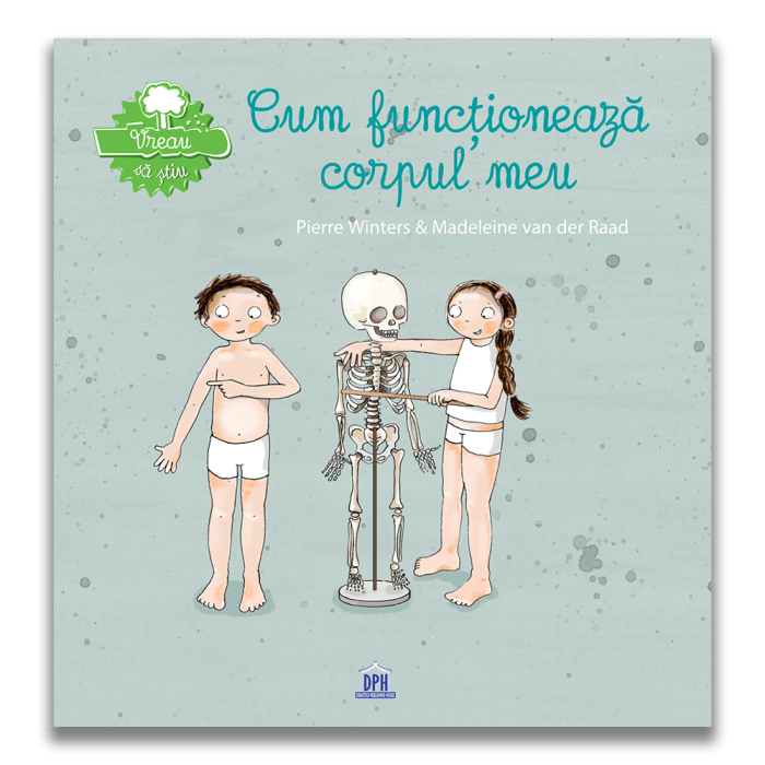 Vreau sa stiu - Cum functioneaza corpul meu [1]