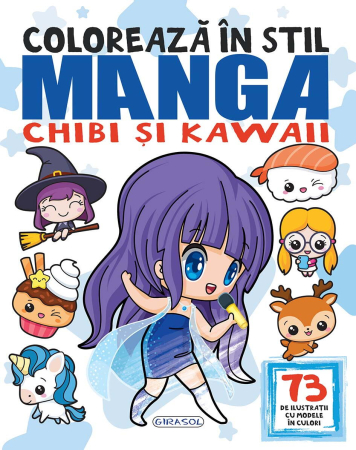Carti pentru copii - Coloreaza in stil Manga, Chibi si Kawaii