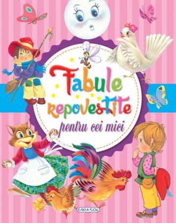 Basme si povesti - Fabule repovestite pentru cei mici