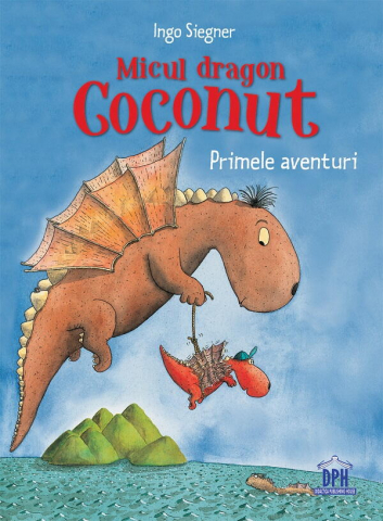 CĂRȚI PENTRU COPII - Micul dragon Coconut - Primele aventuri