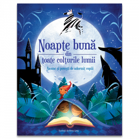 Basme si povesti - Noapte buna din toate colturile lumii - Basme si povesti de adormit copiii