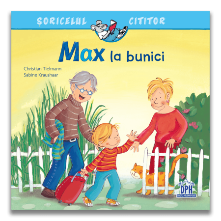 Carti pentru copii - Soricelul cititor - Max la bunici