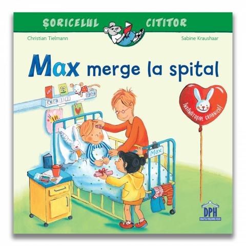 Carti pentru copii - Soricelul cititor - Max merge la spital