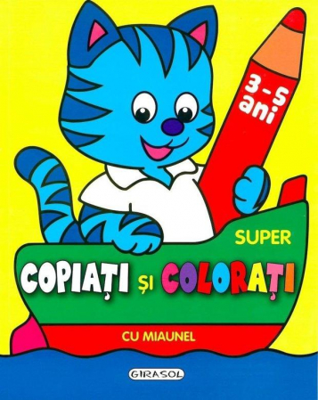 Carti de colorat - Super copiati si colorati cu Miaunel
