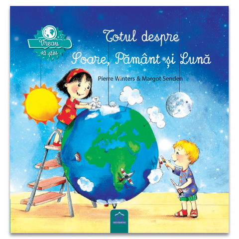 Carti pentru copii - Vreau sa stiu: Totul despre Soare, Pamant si Luna