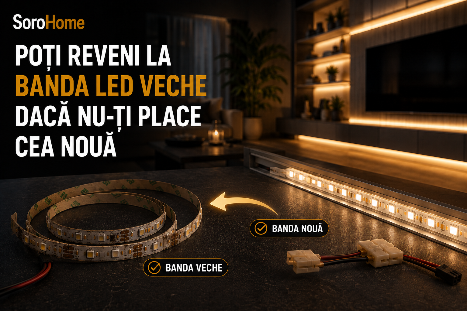 Poți reveni la banda LED veche dacă nu-ți place cea nouă